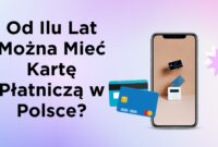 Od Ilu Lat Można Mieć Kartę Płatniczą